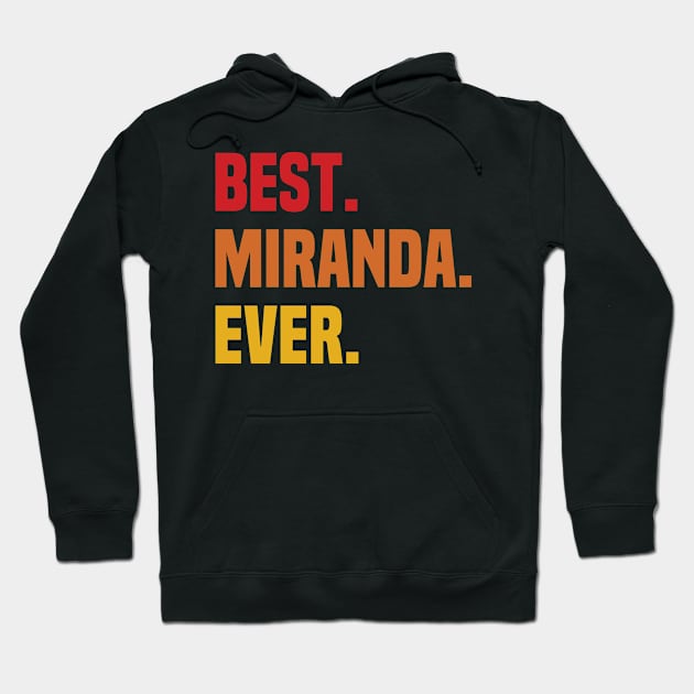 BEST MIRANDA EVER ,MIRANDA NAME Hoodie by GEMEARNARNSYAK